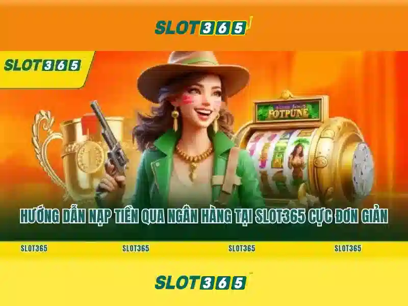 Slot365: Trải nghiệm trò chơi xèng trực tuyến đỉnh cao